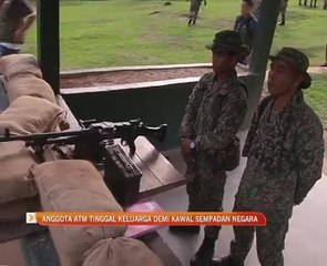 Anggota ATM tinggal keluarga demi kawal sempadan negara