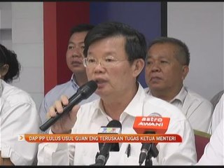 DAP PP lulus usul Guan Eng teruskan tugas Ketua Menteri
