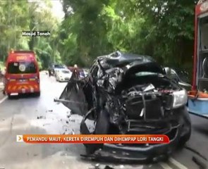 Pemandu maut, kereta dirempuh dan dihempap lori tangki