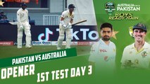 Opener Opener Day 3 Test 1 | Pakistan vs Australia | 1st Test Day 3 | PCB | MM2T