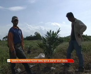 Hanya peneroka Felda yang setia dapat duit Raya