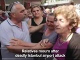 Relatives mourn after Istanbul airport attack