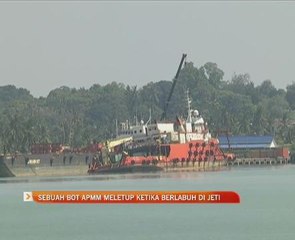 Sebuah bot APMM meletup ketika berlabuh di jeti