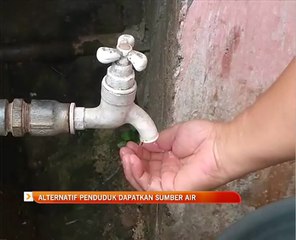 Alternatif penduduk dapatkan sumber air