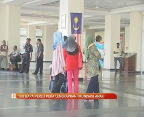 Ibu bapa perlu peka lengkapan imunisasi anak