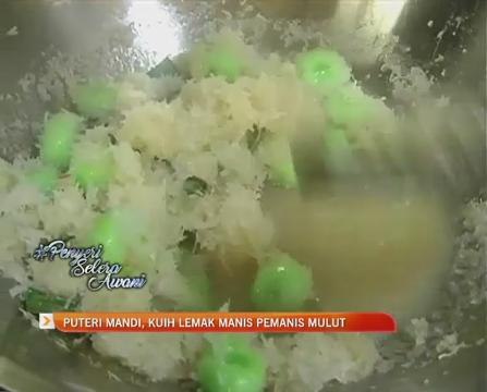 #Penyeri selera AWANI: Puteri mandi,kuih lemak manis pemanis mulut