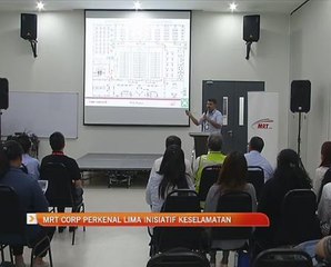 MRT Corp perkenal lima inisiatif keselamatan