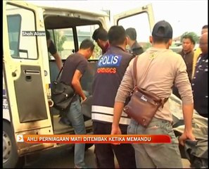 Ahli perniagaan mati ditembak ketika memandu