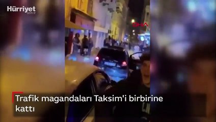 Trafik magandaları Taksim'i birbirine kattı