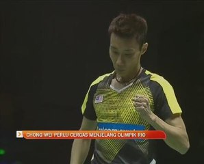Chong Wei perlu cergas menjelang Olimpik Rio