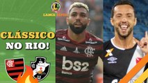 LANCE! Rápido: Clássico entre Fla e Vasco, embate de líderes na Itália e muito mais!