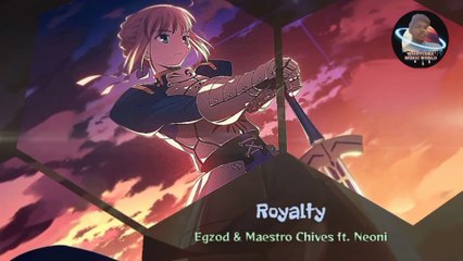 Nightcore - Royalty_-_Egzod & Maestro Chives ft. Neoni ( Lyrics )