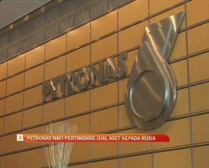 Petronas nafi pertimbang jual aset kepada Rusia