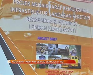 Kerja naik taraf KTM berhad bermula 27 Mei