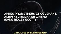 Après Prometheus et Covenant, les extraterrestres reviendront au cinéma (sans Ridley Scott)