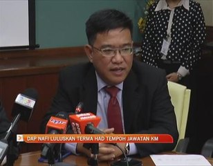 DAP nafi luluskan terma had tempoh jawatan Ketua Menteri