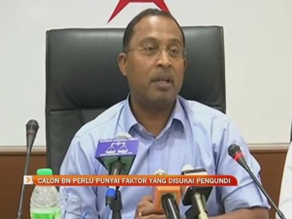 Calon BN perlu punyai faktor yang disukai pengundi