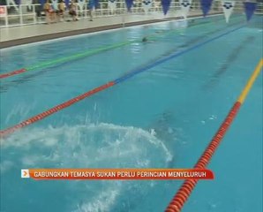 Gabungan temasya sukan perlu perincian menyeluruh