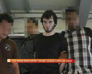 Tiga warga asing disyaki terlibat dengan kumpulan DAISH