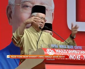Najib Razak tidak akan khianati UMNO hingga akhir hayat
