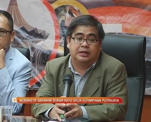 Menang di Sarawak bukan kayu ukur kepimpinan Putrajaya
