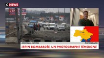 Jonathan Alpeyrie, photographe pris dans les bombardements à Irpin : «J'ai couvert un certain nombre de guerres, celle-ci a un tout autre sentiment dans son intensité»
