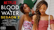 Blood and Water Season 2 2021 Netflix, Release Date, Cast, Episode 1, Plot, Ama Qamata, Thabang,