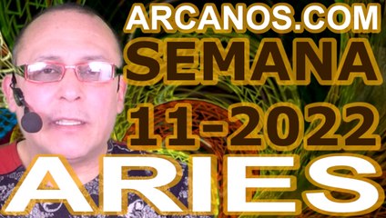 ARIES - Horóscopo ARCANOS.COM 6 al 12 de marzo de 2022 - Semana 11