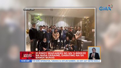 21 Pinoy seafarers ng MV S-Breeze na nasa Ukraine, darating na sa bansa bukas | UB