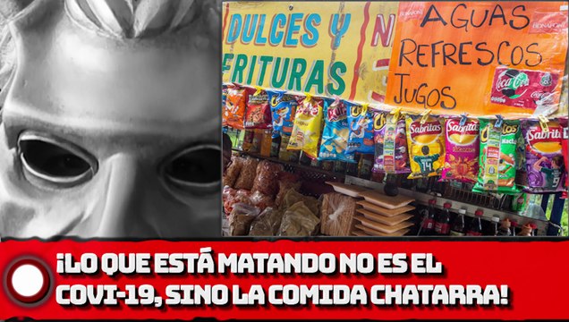 ¡Lo que está costando vidas no es el COVIDE-19 sino la comida chatarra!