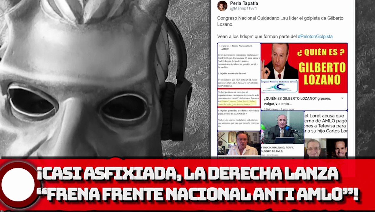 Casi asfixiada, la derecha ahora lanza “FRENA , Frente Nacional Anti AMLO”, la integran Loret de Mola, Ferriz de Con y Gilberto Lozano