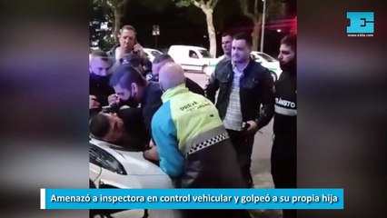 Amenazó a inspectora en control vehicular y golpeó a su propia hija