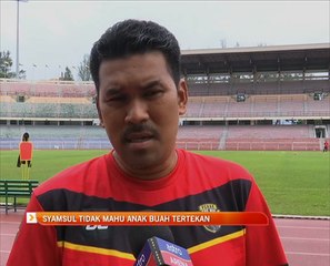 Syamsul tidak mahu anak buah tertekan