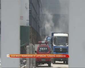 Dua maut kebakaran di Lapangan Terbang Shanghai