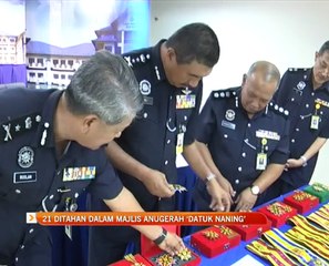 21 ditahan dalam majlis anugerah 'Datuk Naning'