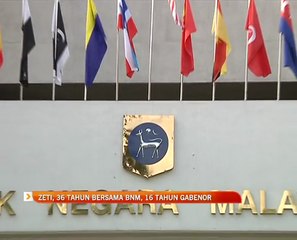 Zeti, 36 tahun bersama BNM, 16 tahun Gabenor