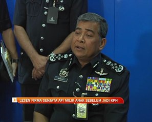 Lesen firma senjata api milik anak sebelum jadi KPN