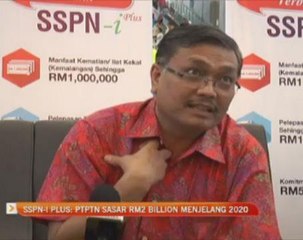 SSPN-I Plus: PTPTN sasar RM2 billion menjelang 2020