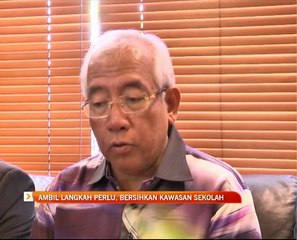 Ambil langkah perlu, bersihkan kawasan sekolah