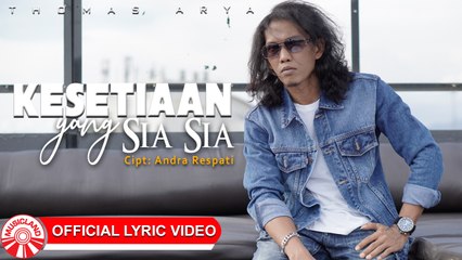Thomas Arya - Kesetiaan Yang Sia Sia [Official Lyric Video HD]