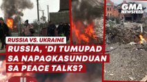Russia vs. Ukraine: Russia, 'di tumupad sa napagkasunduan sa peace talks? | GMA News Feed