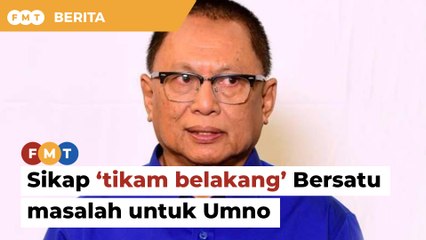 Sikap ‘tikam belakang’ Bersatu masalah untuk Umno, kata Puad