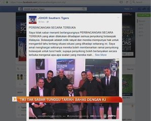 TMJ tak sabar tunggu tarikh bahas dengan KJ