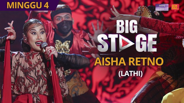 [PERSEMBAHAN PENUH] Big Stage 4 - Aisha Retno (Lathi) - Minggu 4