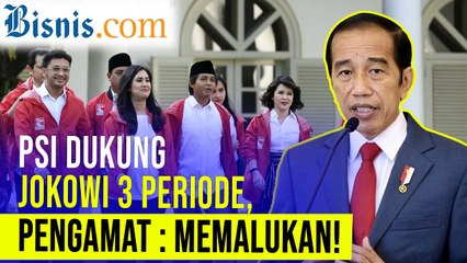 Dukung Jokowi 3 Periode, PSI Ngekor Penguasa?