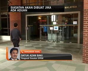 Siasatan akan dibuat jika ada aduan - SPRM