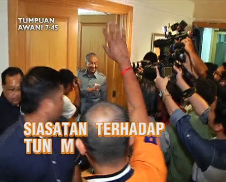 AWANI 7:45 malam ini: Siasatan terhadap Tun M, SPR bermesyuarat Khamis ini