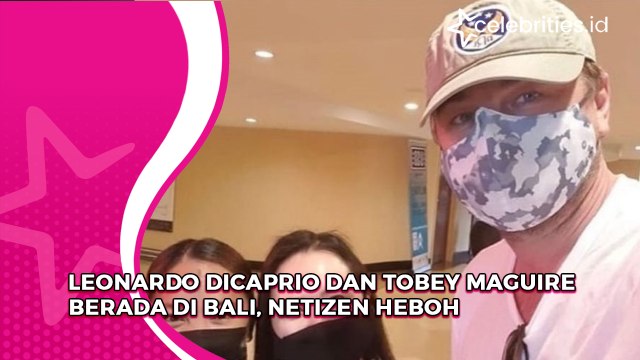 Leonardo DiCaprio dan Tobey Maguire Berada di Bali, Netizen Heboh
