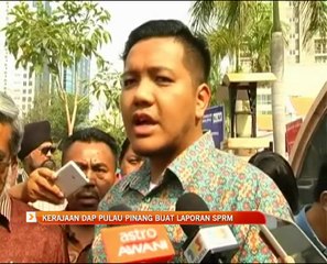 Kerajaan DAP Pulau Pinang buat laporan SPRM