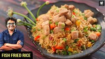 Fish Fried Rice | Indo Chinese Fried Rice | Fish Recipe | Easy Rice Recipe By Chef Varun Inamdar